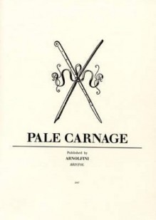 Pale Carnage: Nobuyoshi Araki, Athanasios Argianas, Ulla Von Brandenburg, Tom Burr, Gillian Carnegie, Steven Claydon, Cerith Wyn Eva - Michael Bracewell