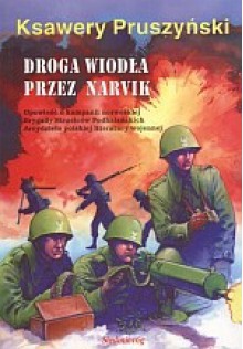 Droga wiodła przez Narvik - Ksawery Pruszyński