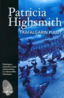 Trafalgarin pulut - Patricia Highsmith, Jorma-Veikko Sappinen