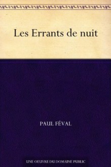 Les Errants de nuit (French Edition) - Paul Féval