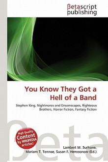 You Know They Got a Hell of a Band - Mariam T. Tennoe, Susan F. Henssonow, Lambert M. Surhone, Stephen King