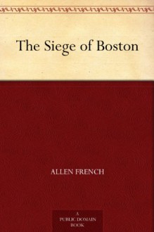 The Siege of Boston - Allen French