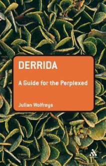 Derrida: A Guide for the Perplexed - Julian Wolfreys