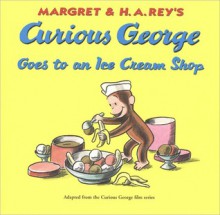 Curious George Goes to an Ice Cream Shop - Alan J. Shalleck