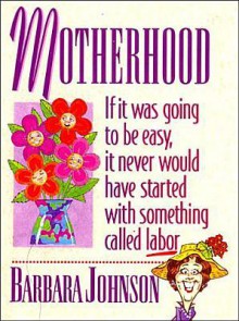 Motherhood Mini Book - Barbara Johnson