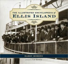 The Illustrated Encyclopedia of Ellis Island - Barry Moreno, Lee Iacocca