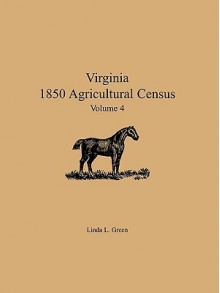 Virginia 1850 Agricultural Census, Volume 4 - Linda L. Green