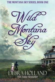 Wild Montana Sky (The Montana Sky Series) - Debra Holland