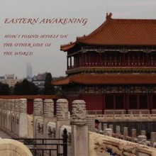 Eastern Awakening: How I Found Myself on the Other Side of the World - Robert Johnson