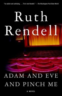 Adam and Eve and Pinch Me - Ruth Rendell