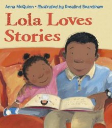 Lola Loves Stories - Anna McQuinn, Rosalind Beardshaw