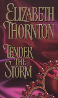 Tender the Storm - Elizabeth Thornton