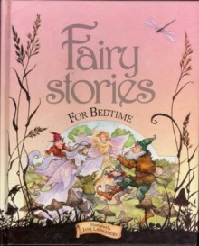 Fairy Stories For Bedtime - Jane Launchbury, Philip Steele, Deborah Tyler, Sally Sheringham