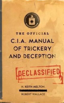 The Official CIA Manual of Trickery and Deception - H. Keith Melton, Robert Wallace