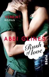 Rush of Love: Vereint - Abbi Glines, Heidi Lichtblau