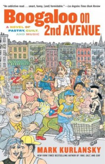 Boogaloo on 2nd Avenue: A Novel of Pastry, Guilt & Music - Mark Kurlansky