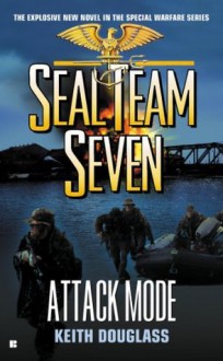 Seal Team Seven #20: Attack Mode - Keith Douglass