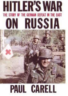 Hitler's War On Russia AKA Hitler Moves East - Paul Carell