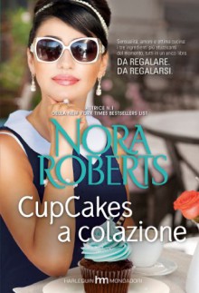 Cupcakes a colazione - Nora Roberts