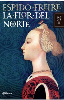 La flor del norte - Espido Freire