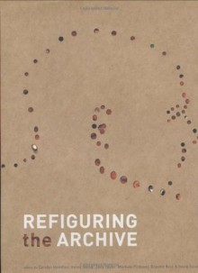 Refiguring the Archive - Carolyn Hamilton