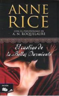 El castigo de la Bella Durmiente (Las aventuras de la Bella Durmiente, #2) - A.N. Roquelaure, Anne Rice