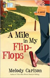 A Mile in My Flip-Flops - Melody Carlson