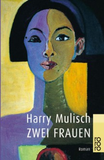 Zwei Frauen - Harry Mulisch