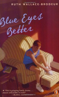 Blue Eyes Better - Ruth Wallace-Brodeur