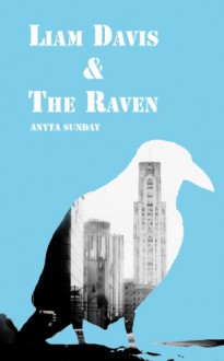 Liam Davis & The Raven - Anyta Sunday, Caroline Wimmer, Teresa Crawford, Lynda Lamb, HJS Editing