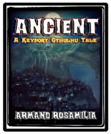 Ancient (Keyport Cthulhu) - Katelynn Rosamilia, Armand Rosamilia