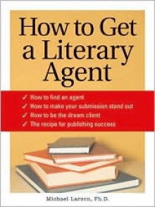 How to Get a Literary Agent - Michael Larsen