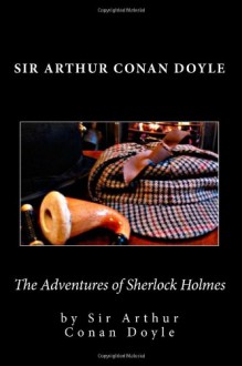 The Adventures Of Sherlock Holmes - Arthur Conan Doyle