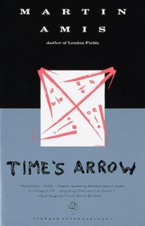 Time's Arrow (Vintage International) - Martin Amis