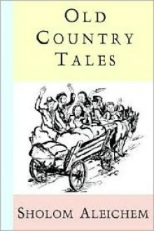 Old Country Tales - Sholem Aleichem, Curt Leviant