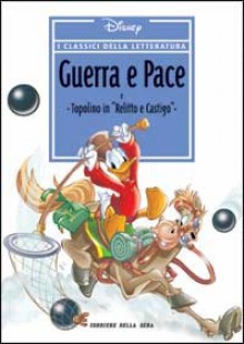 I classici della letteratura Disney n. 09: Guerra e Pace - Walt Disney Company, Giovan Battista Carpi, Bruno Concina, Massimo De Vita, Guido Scala