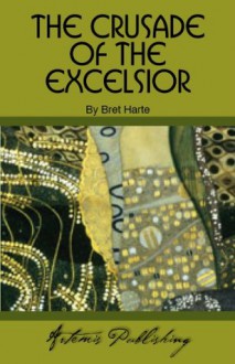 The Crusade of The Excelsior - Bret Harte