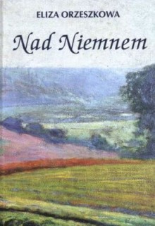 Nad Niemnem - Eliza Orzeszkowa