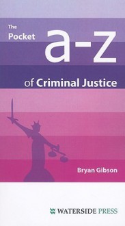 The Pocket A Z Of Criminal Justice - Bryan Gibson