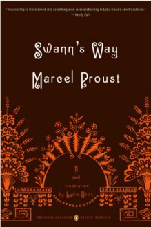 Swann's Way: In Search of Lost Time, Volume 1 (Penguin Classics Deluxe Edition) - Marcel Proust, Lydia Davis