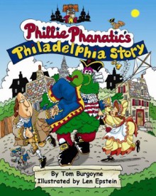 The Phillie Phanatic's Philadelphia Story - Tom Burgoyne, Len Epstein