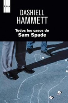 Todos los casos de Sam Spade - Dashiell Hammett