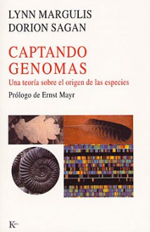 Captando genomas. Una teoría sobre el origen de las especies - Lynn Margulis, Dorion Sagan, Ernst Mayr, David Sempau