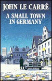 A Small Town in Germany - John le Carré