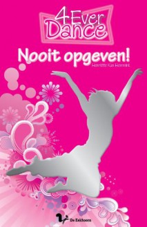 Nooit Opgeven! - Henriëtte Kan Hemmink