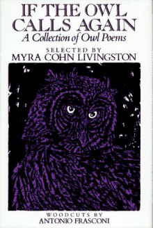 If the Owl Calls Again: A Collection of Owl Poems - Myra Cohn Livingston, Antonio Frasconi