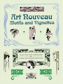 Art Nouveau Motifs and Vignettes - Carol Belanger Grafton, Carol Belanger-Grafton