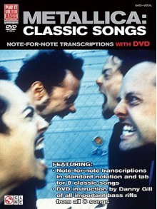 Metallica: Classic Songs: Note-For-Note Transcriptions [With DVD] - Steve Gorenberg