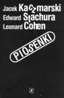 Piosenki - Edward Stachura, Leonard Cohen, Jacek Kaczmarski