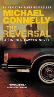 The Reversal (A Lincoln Lawyer Novel) - Michael Connelly